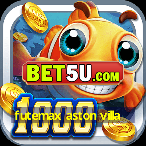 futemax aston villa